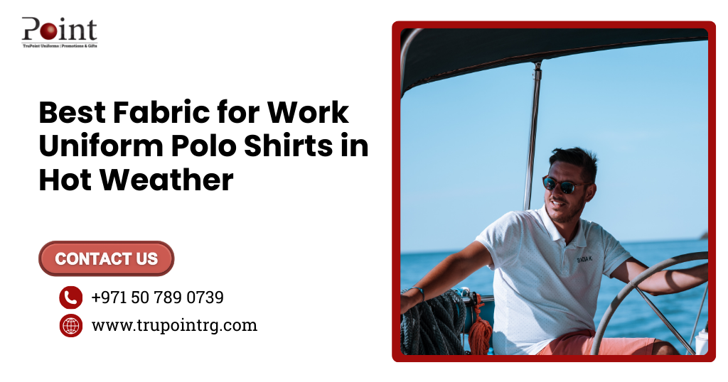 Best Fabric for Work Uniform Polo Shirts in Hot Weather