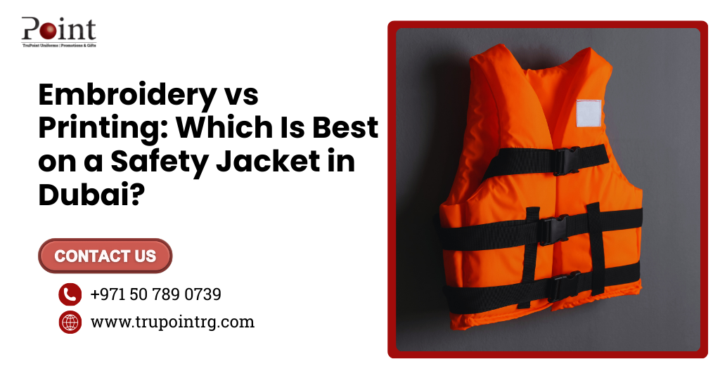 Embroidery vs Printing: Which Is Best on a Safety Jacket in Dubai?