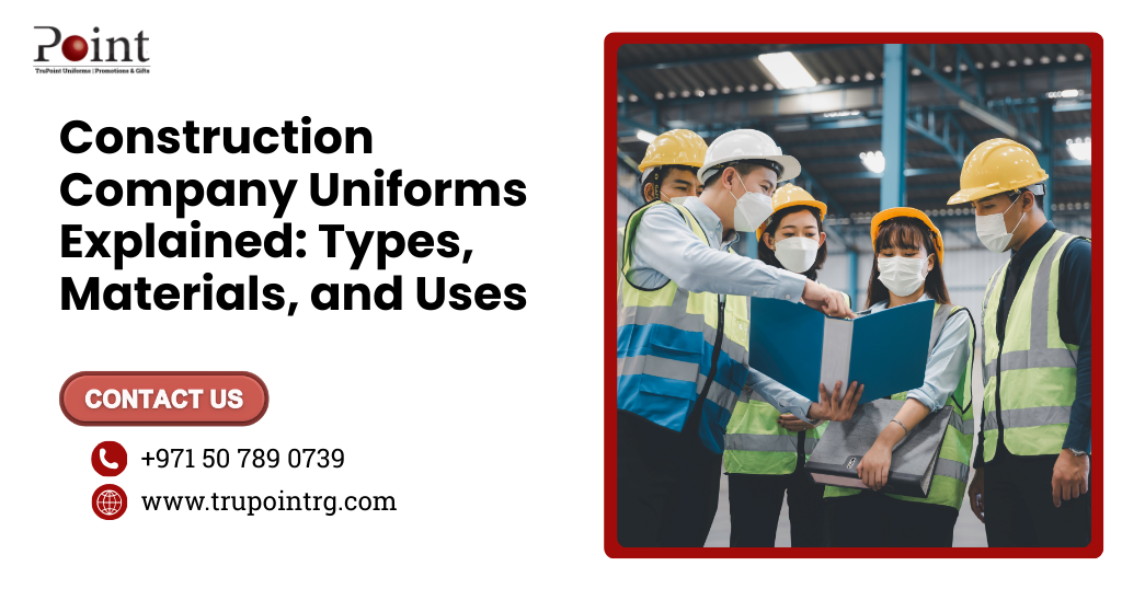 Construction Company Uniforms Explained: Types, Materials, and Uses