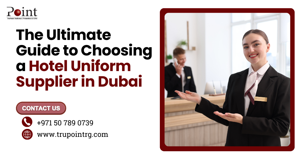 The Ultimate Guide to Choosing a Hotel Uniform Supplier in Dubai